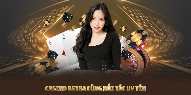 Khám phá casino Bet88 cùng đối tác uy tín để tăng trải nghiệm