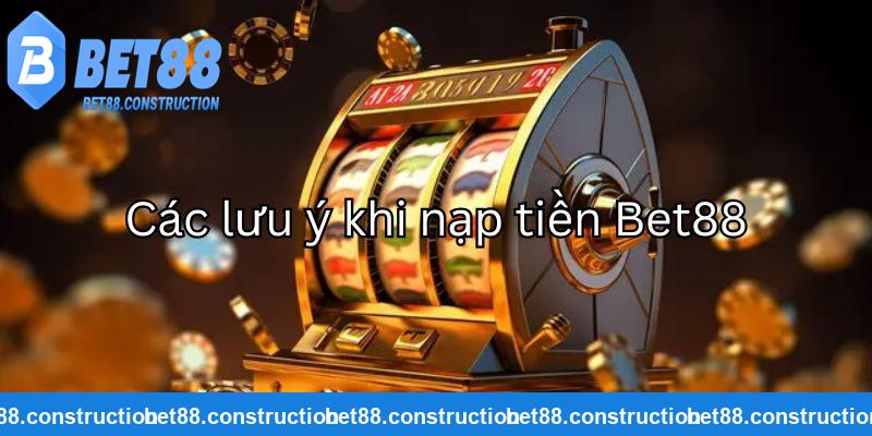 Những vấn đề thường gặp khi nạp tiền Bet88