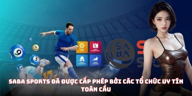 SABA Sports đã được cấp phép bởi các tổ chức uy tín toàn cầu