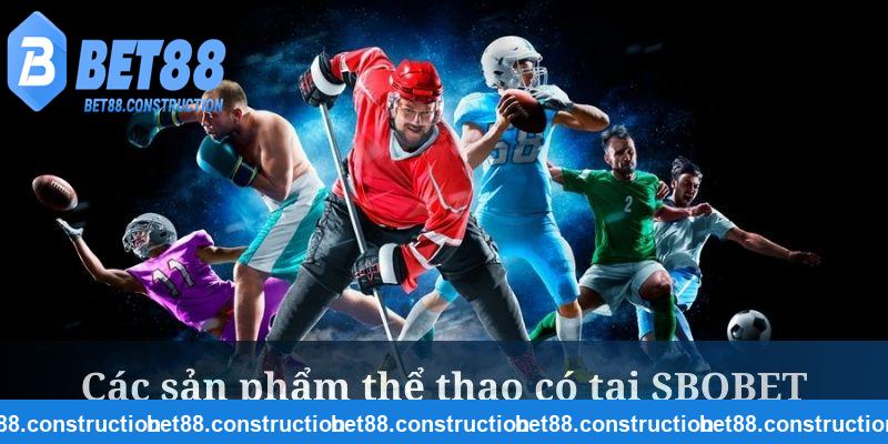 SBOBET tại BET88 cung cấp rất nhiều hình thức cược hot