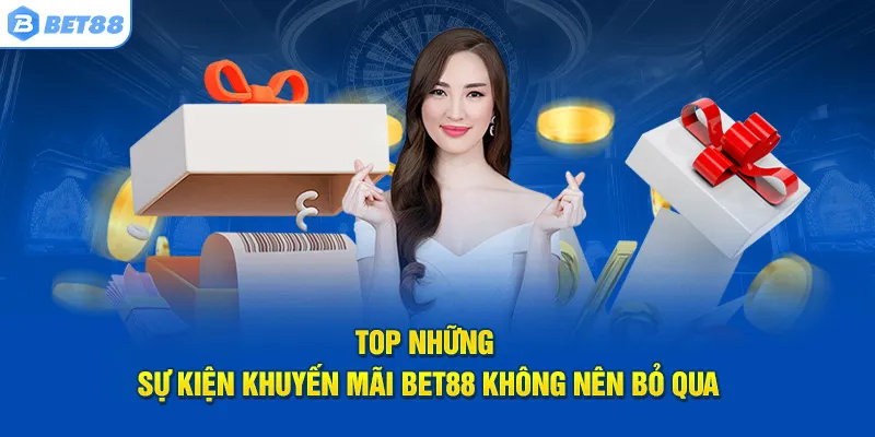 Các sự kiện khuyến mãi Bet88 mới nhất cung cấp đến khách hàng