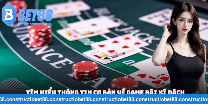 Tìm hiểu thông tin cơ bản về game bài Xì Dách (hay Blackjack)